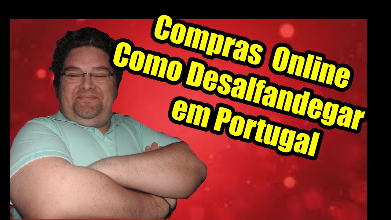 compras  online como desalfandegar em portugal