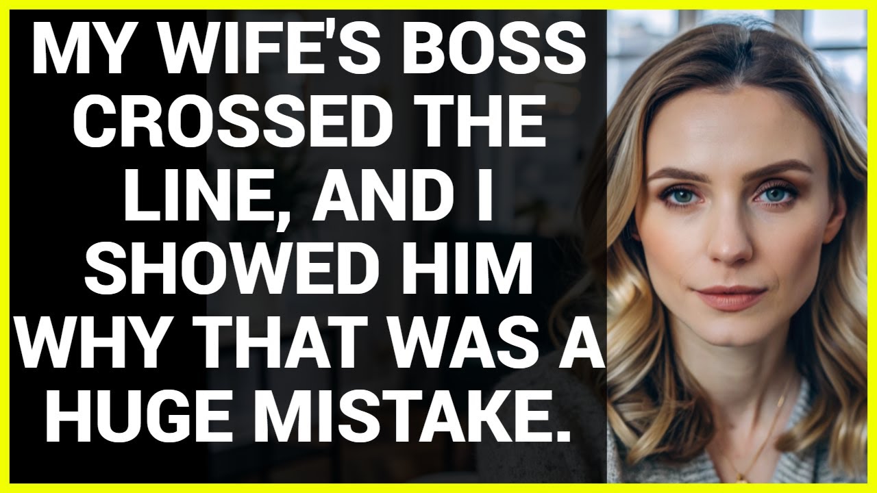 MY WIFE'S BOSS CROSSED THE LINE, AND I SHOWED HIM WHY THAT WAS A HUGE MISTAKE.
