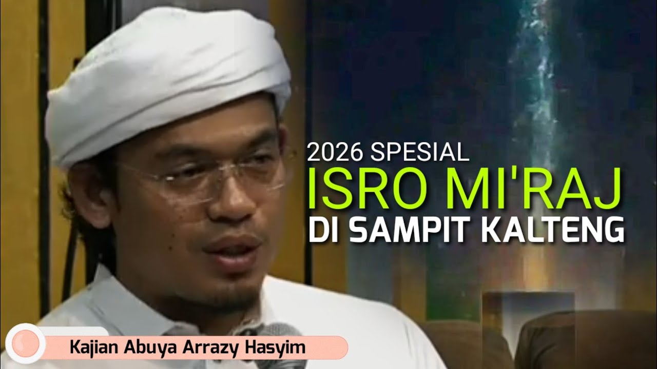 SPESIAL ISRO MI'RAJ 2026 ABUYA  DI SAMPIT KALTENG || BUYA ARRAZY HASYIM