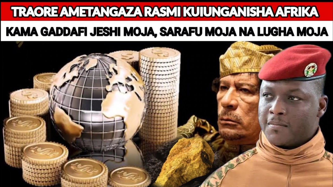 SHAUKU YA TRAORE KUIUNGANISHA AFRIKA NI UTAJIRI MKUBWA WA RASILIMALI TULIONAO TUNUFAIKE