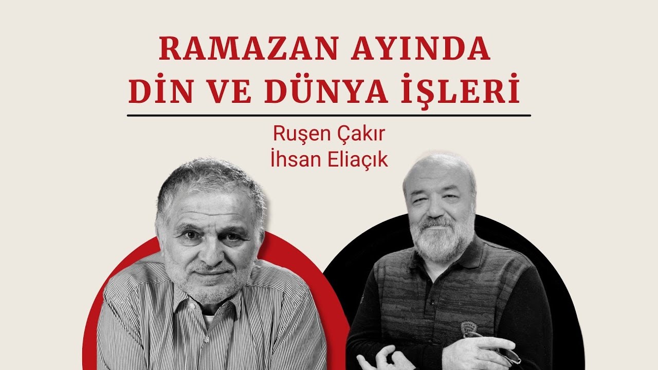 Ruşen Çakır & İhsan Eliaçık: Ramazan'da din ve dünya işleri - canlı izle