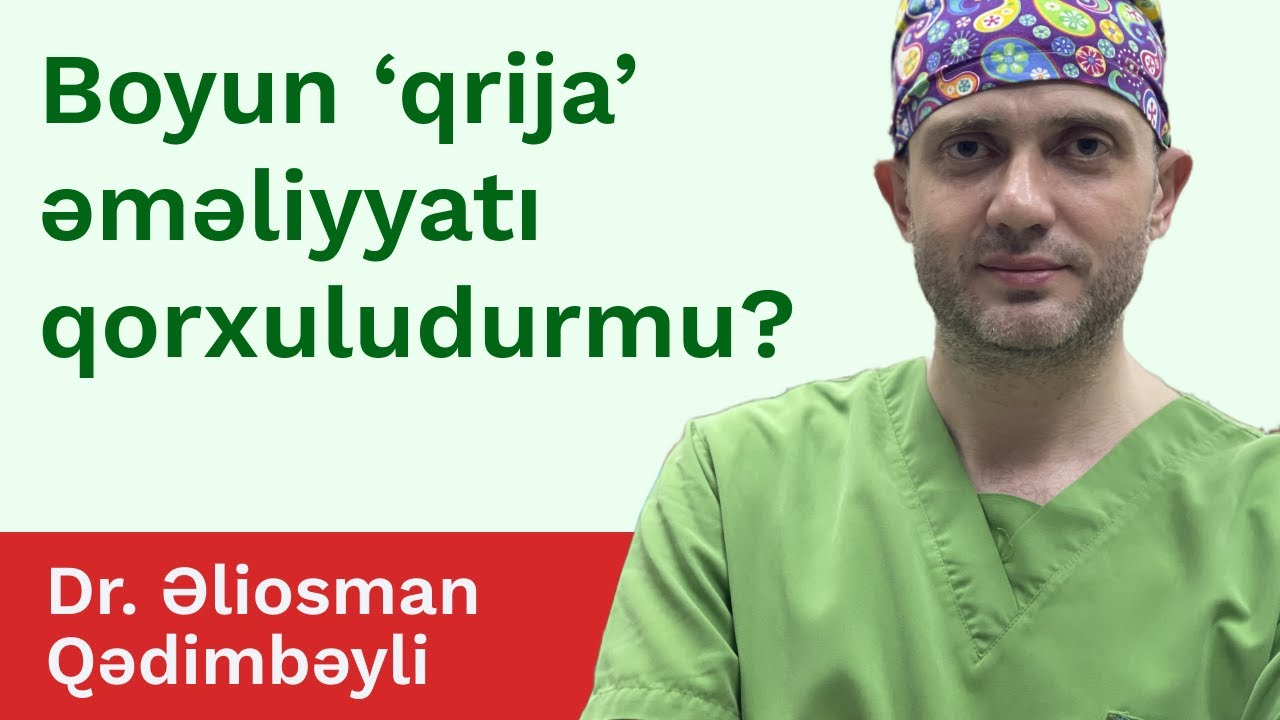 Boyun qrija (disk yırtığı) əməliyyati qorxuludurmu? Neyrocərrah Əliosman Qədimbəyli