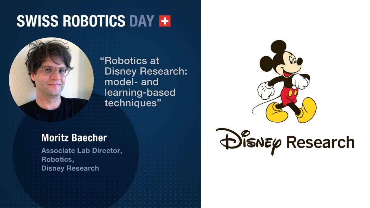 Swiss Robotics Day 2023 - Robotics at Disney Research - Keynote Moritz Baecher