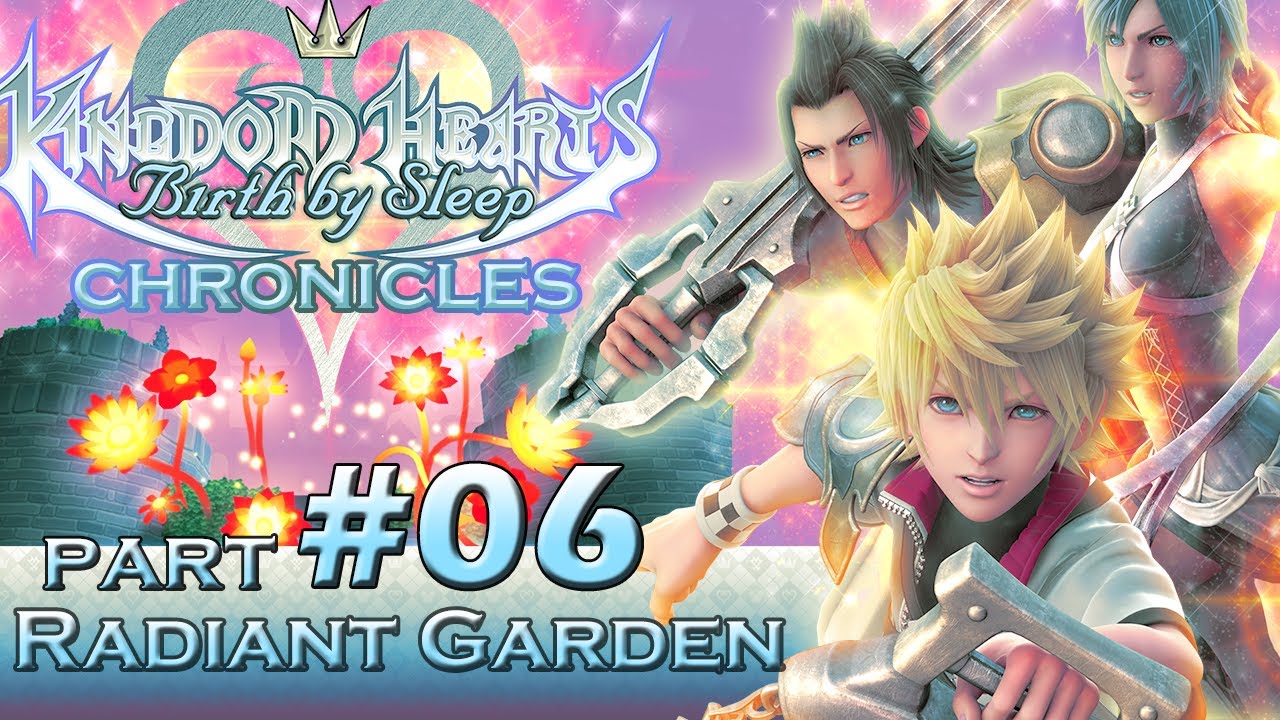 #06 - Birth by Sleep FINAL MIX: HD Chronicles — Radiant Garden [V, T, A]