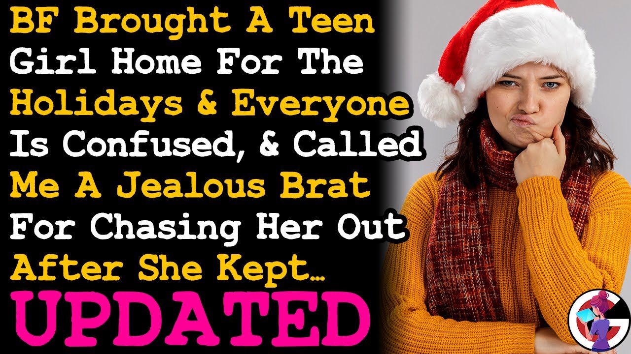 UPDATE BF Brought A Girl Home For The Holidays & Called My A Jealous Brat For Chasing Her Out. AITA
