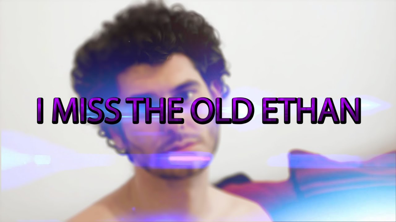 I Miss The Old Ethan