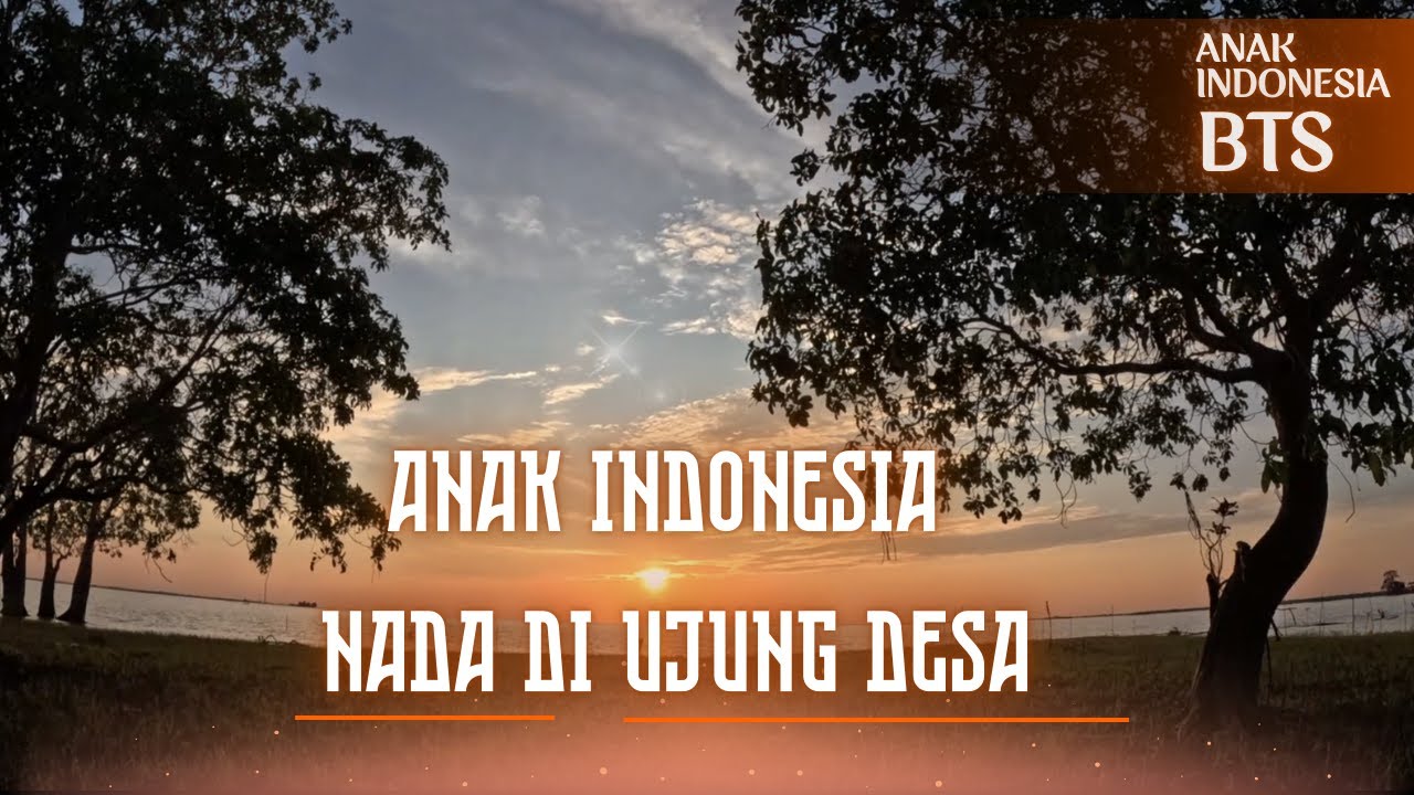 BTS ANAK INDONESIA - NADA DU UJUNG DESA (DESA PELA) KUKAR