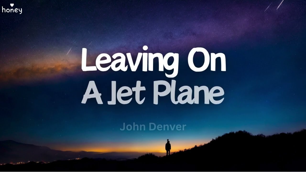 Leaving On A Jet Plane - John Denver (Lyrics) 🐝🎧