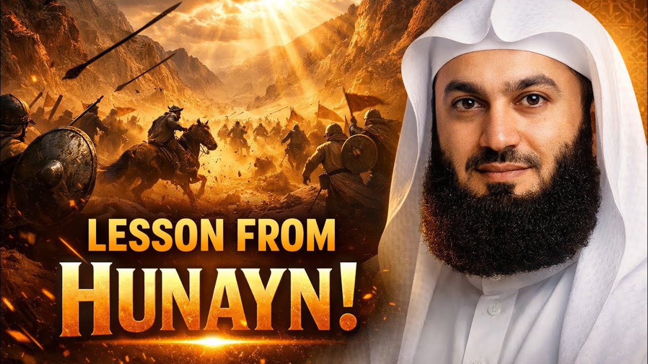 The Battle of Hunayn &ndash; A Powerful Lesson of Faith & Patience | Mufti Menk 2026