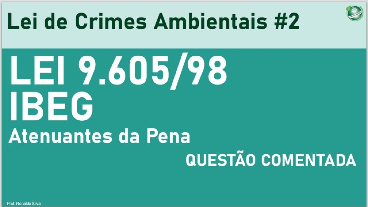 Lei de Crimes Ambientais – Atenuantes da Pena na Lei 9605/98 - Questão #2 - IBEG