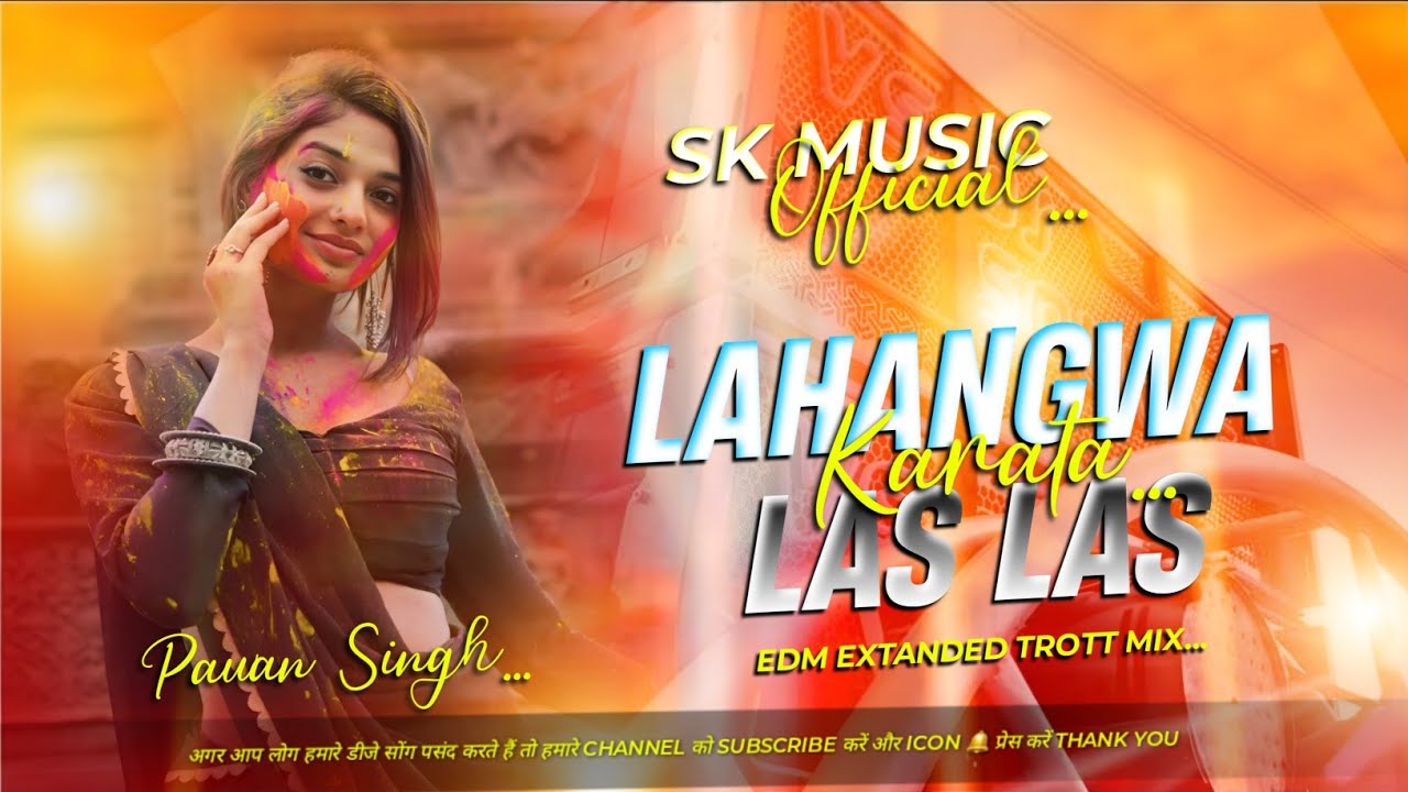 Dj Remix Lahangwa Las Las Karata #djsarzen | #pawansingh song | Edm Extanded Trott Mix | Sk Music...