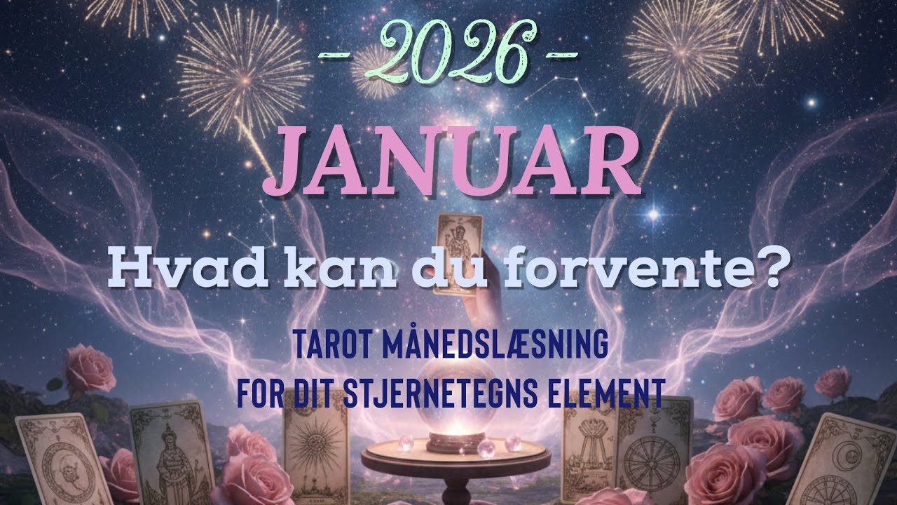 ✨🎆JANUAR🎆✨ Jord 🌱 Vand 🌊 Ild 🔥 Luft 🌬️ Tarot stjernetegn måneds læsning 🔮