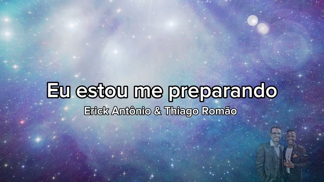 Eu estou me preparando - Thiago Romão & Erick Antônio (autoria)