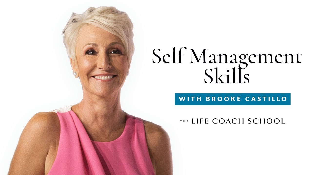 Self Management Skills | The Life Coach School with Brooke Castillo