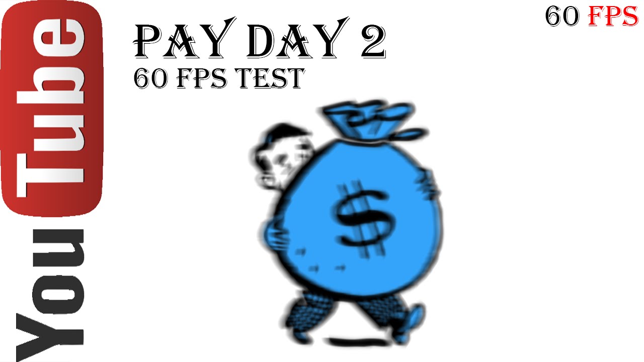 YouTube: Payday 2 60 FPS test.