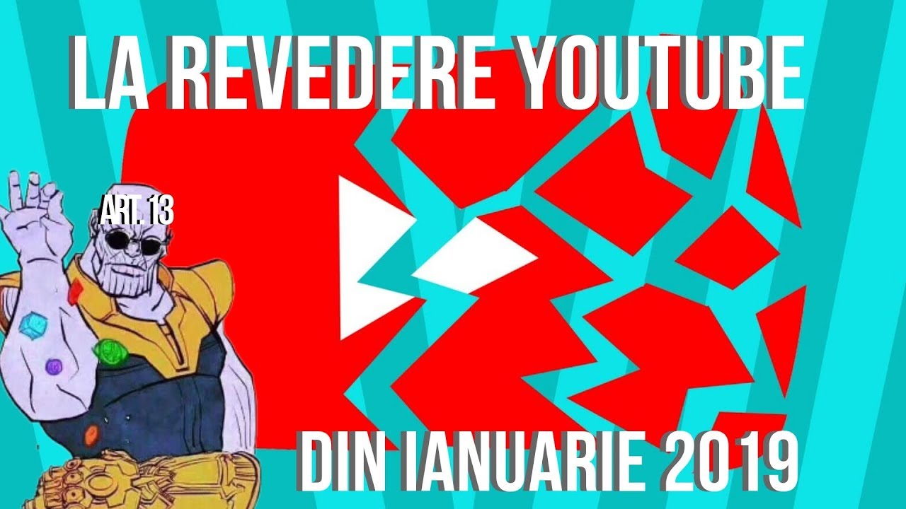 De Ce O Sa Dispara Youtube Prin ARTICOLUL 13 
