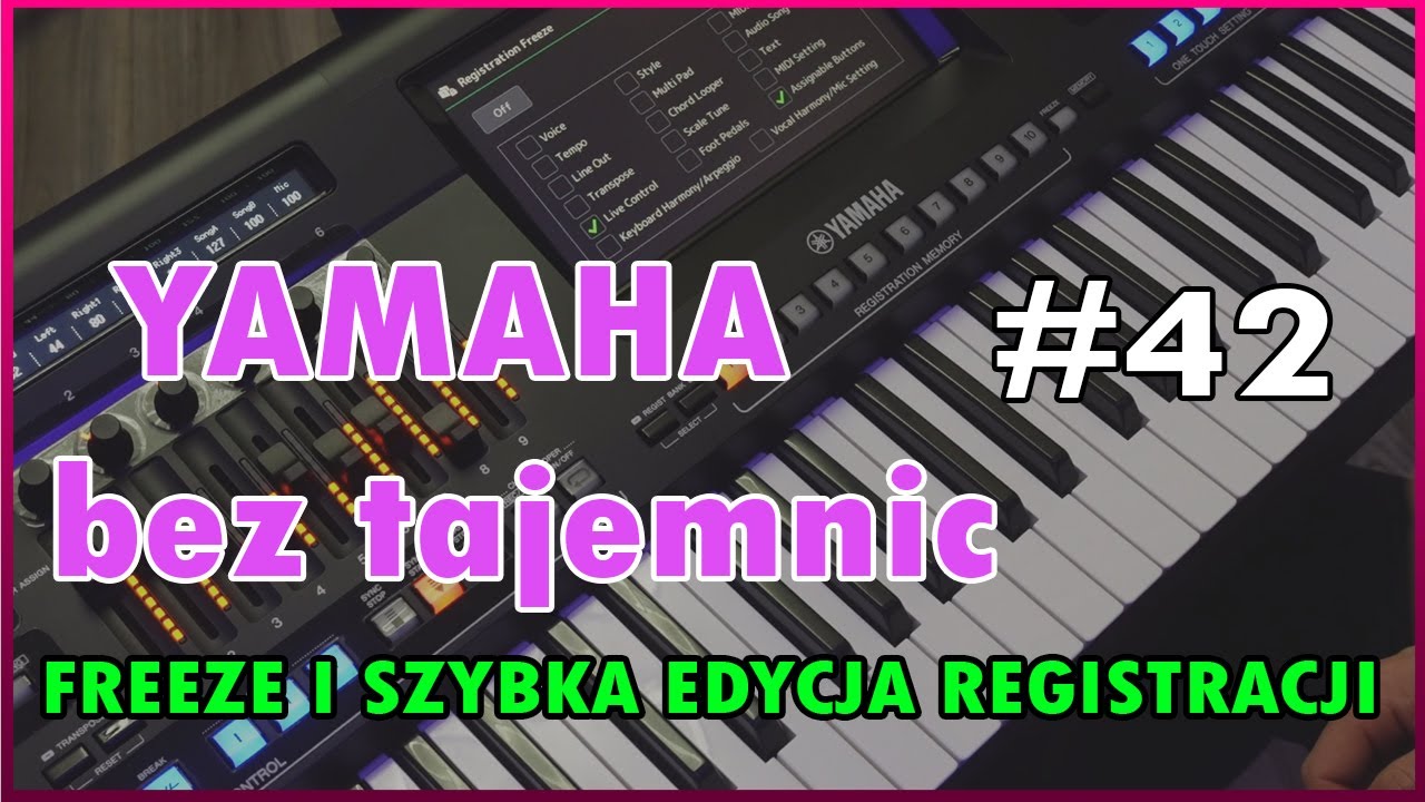 YAMAHA BEZ TAJEMNIC #42 - FREEZE i SZYBKA EDYCJA REGISTRACJI YAMAHA GENOS GENOS2 SX700 SX900 TYROS