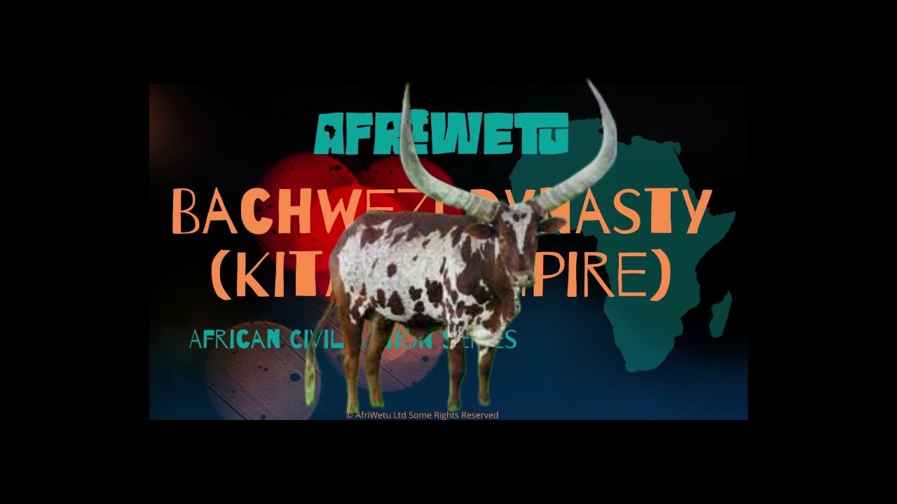 AfriWetu - Ep14 | Bachwezi Dynasty Kitara Empire
