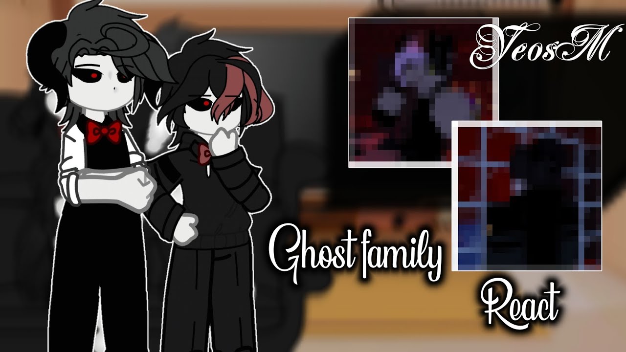 React GHOST FAMILY to TIKTOK / YeosM /«❗OaixRoger❗»   ... by: SimilLia
