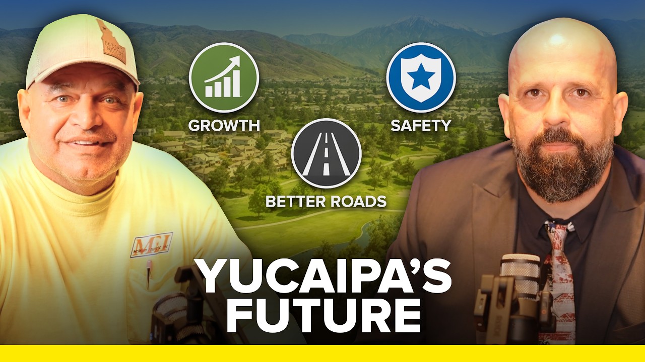 What&rsquo;s Next for Yucaipa? The Mayor Explains Everything - Mayor Chris Venable & Chris Markarian