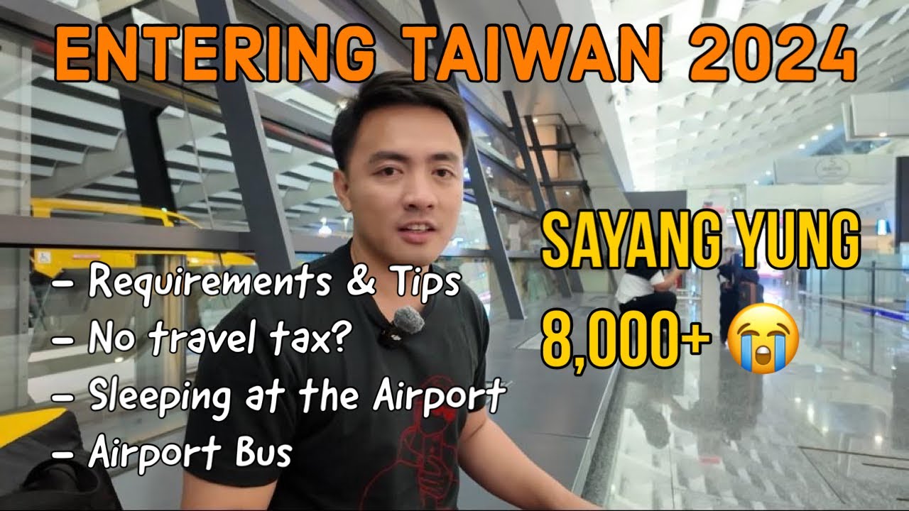 ENTERING TAIWAN IN 2024: Sayang yung 8,000+ 😭, Requirements & Tips | Marvin Samaco