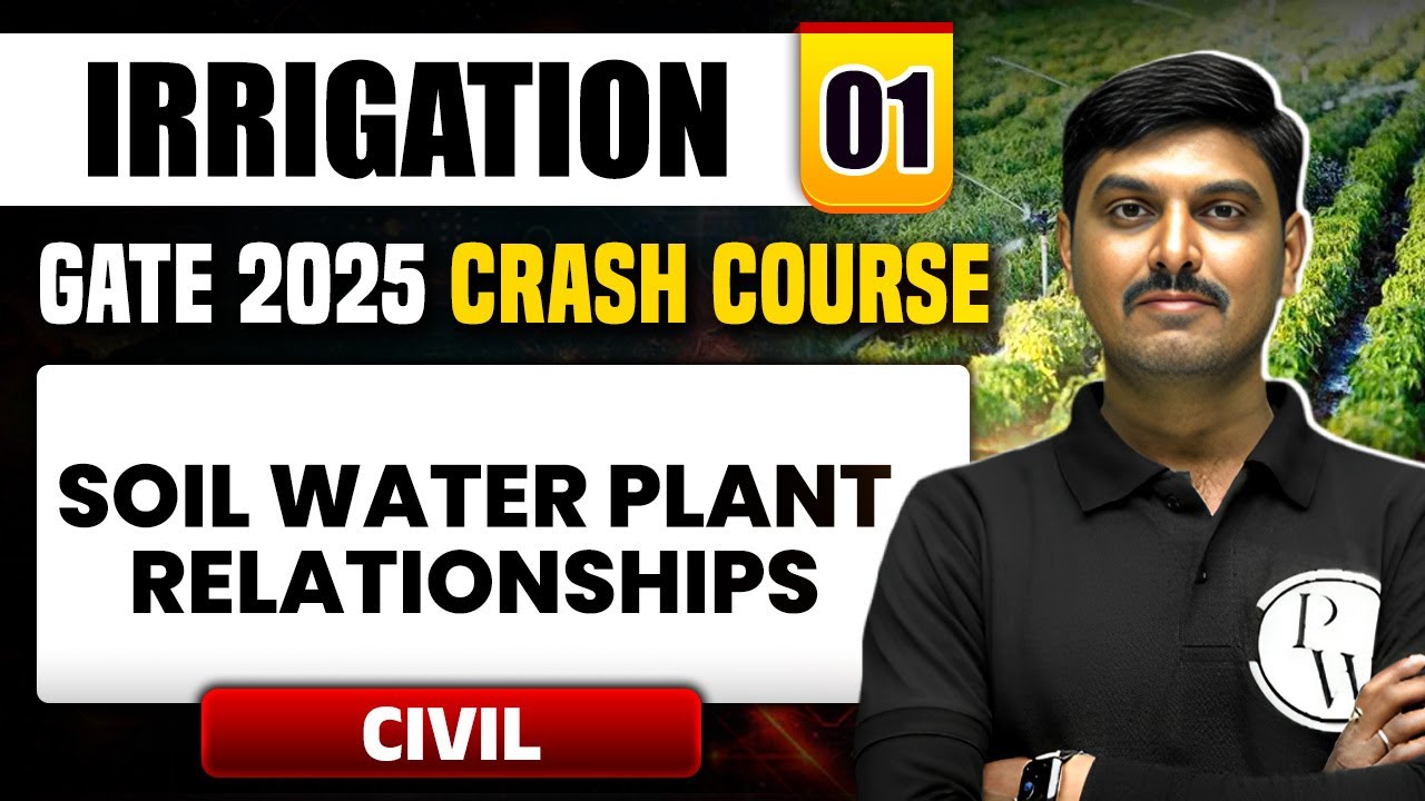 Irrigation 01 | Soil Water Plant Relationships | Civil Engineering | GATE 2025 Crash Course
