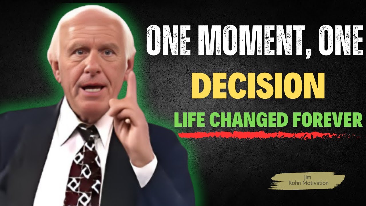 One Moment, One Decision – Life Changed Forever | Jim Rohn Motivation Speech