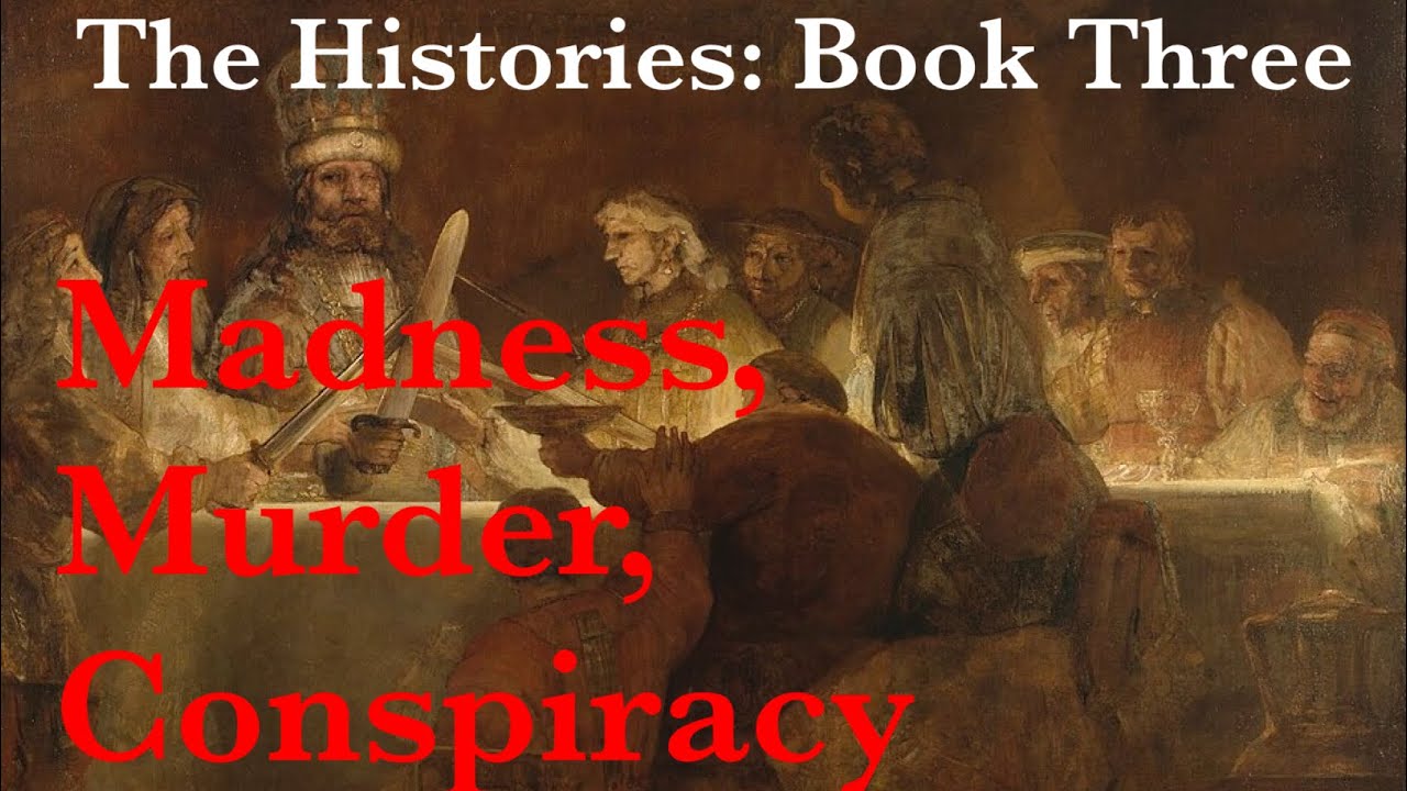 Madness of Cambyses | The Histories, Book III, by Herodotus | Faith, Reason, and the Things Between