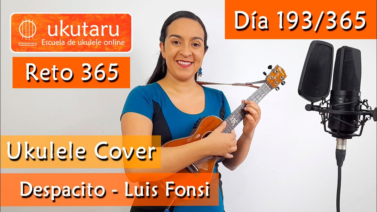193. RETO 365 DÍA 193: DESPACITO ( LUIS FONSI )  -  UKULELE COVER