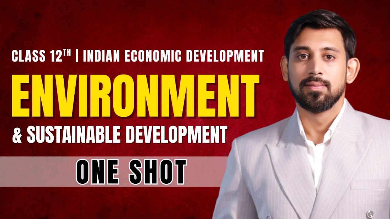 Environment and Sustainable Development | One Shot | Chapter 7 | Class 12