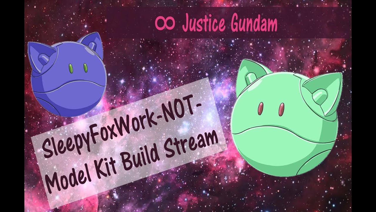 Sleepyfoxwork-Not Gunpla build stream 02-05-21