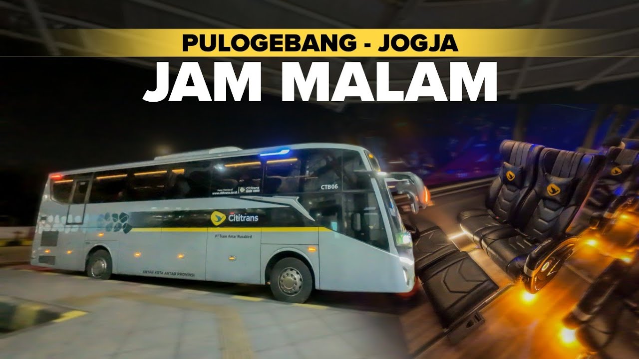 ANGKATAN MALAM PULOGEBANG MENUJU JOGJA | Cititrans Busline Super Super Executive