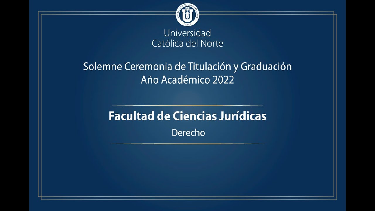 Ceremonia Titulación 2023 - Facultad de Ciencias Jurídicas