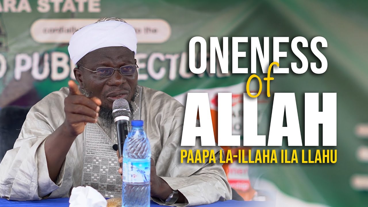 ONENESS OF ALLAH | Dr. Sharaffudeen Gbadebo Raji