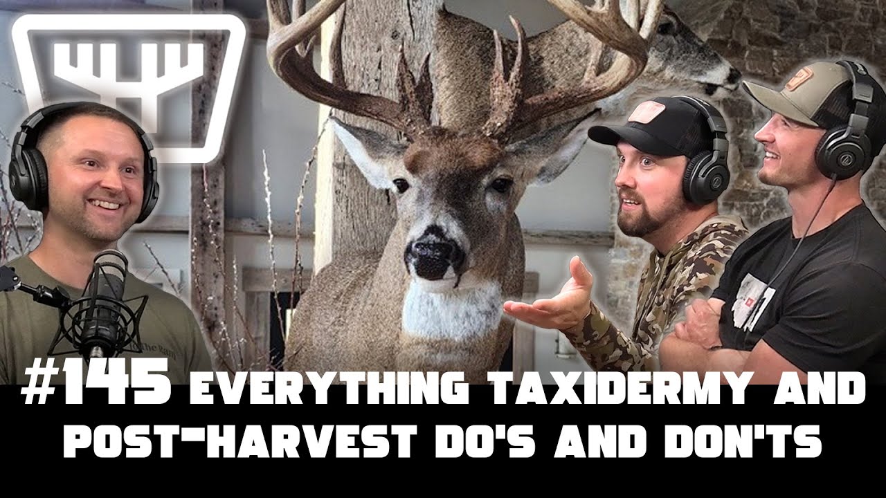 Everything Taxidermy and Post-Harvest Do's & Don'ts w/ Travis Weaver | HUNTR Podcast #145