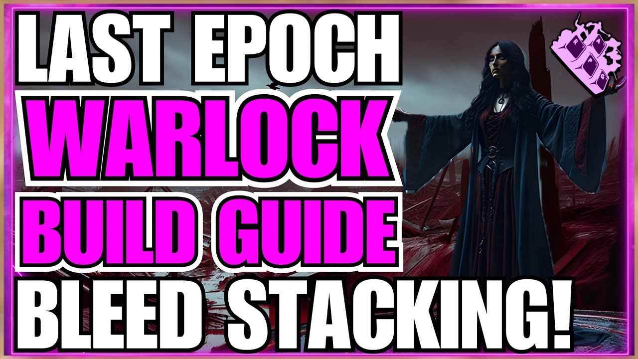 Last Epoch Bleed Warlock Build Guide!! NO WARD!! 999 Plus Stacks Of Bleed!!