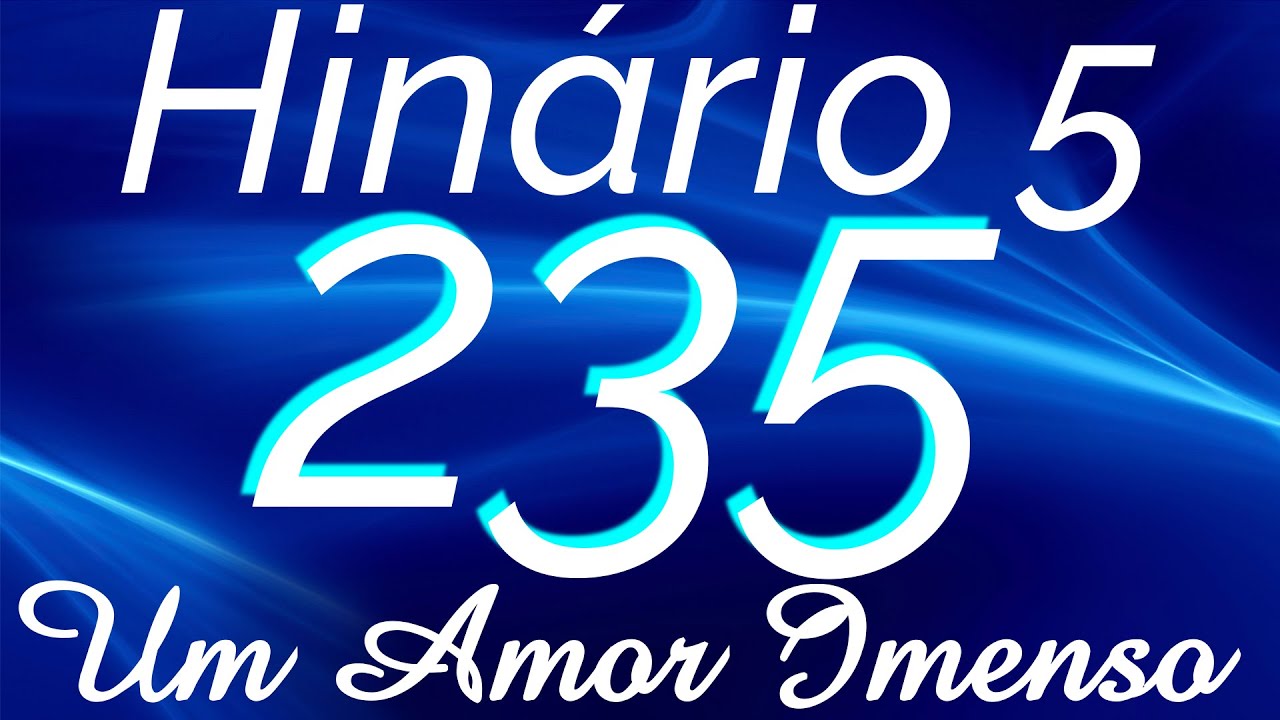 HINO 235 CCB - Um Amor Imenso - HIN&Aacute;RIO 5 COM LETRAS