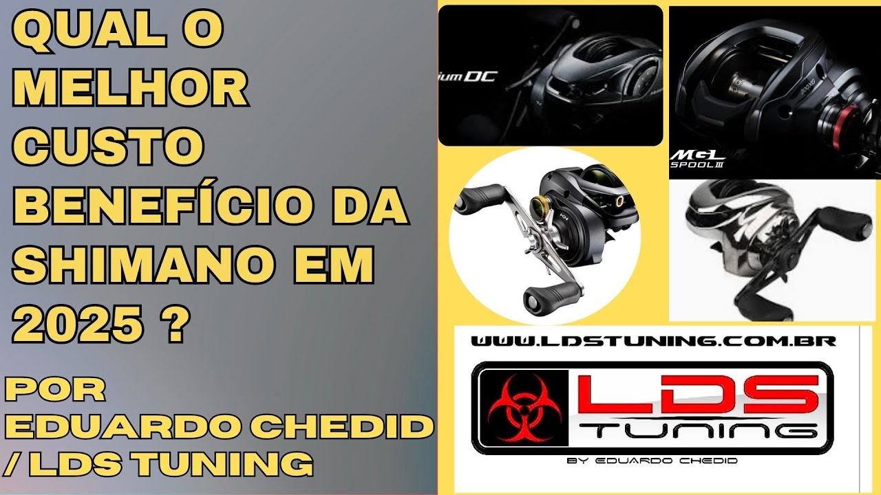 QUAL O MELHOR CUSTO BENEFÍCIO DA SHIMANO ? POR EDUARDO CHEDID / LDS TUNING.