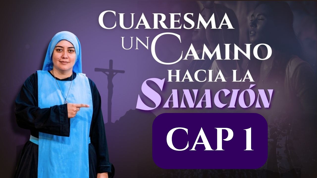 CUARESMA: UN CAMINO HACIA LA SANACION l CAPITULO 1 l Señor, muéstrame mi verdad l PadreOscardelaVega