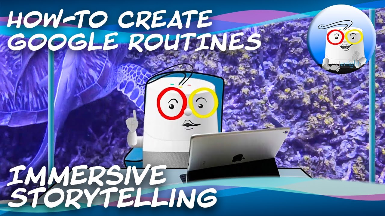 How-To Create Google Routines: Immersive Storytelling with Ambient Scenes and Sounds
