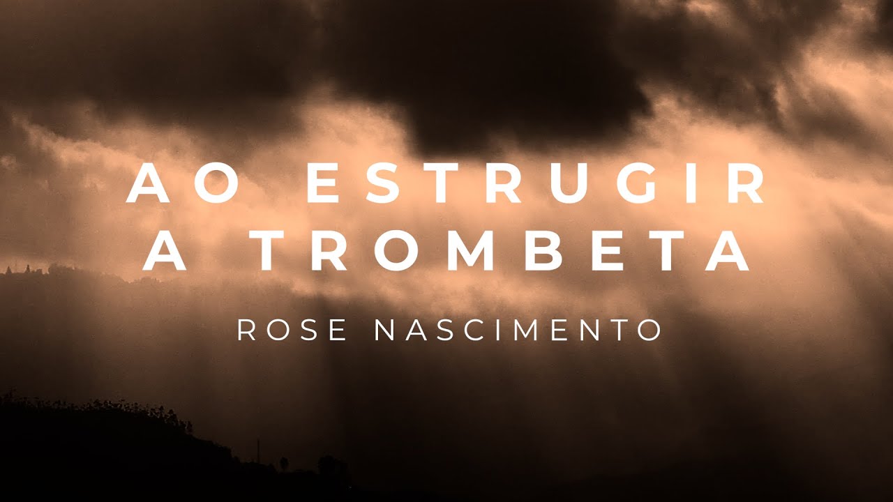 Rose Nascimento - Ao Estrugir a Trombeta (Lyric Video)