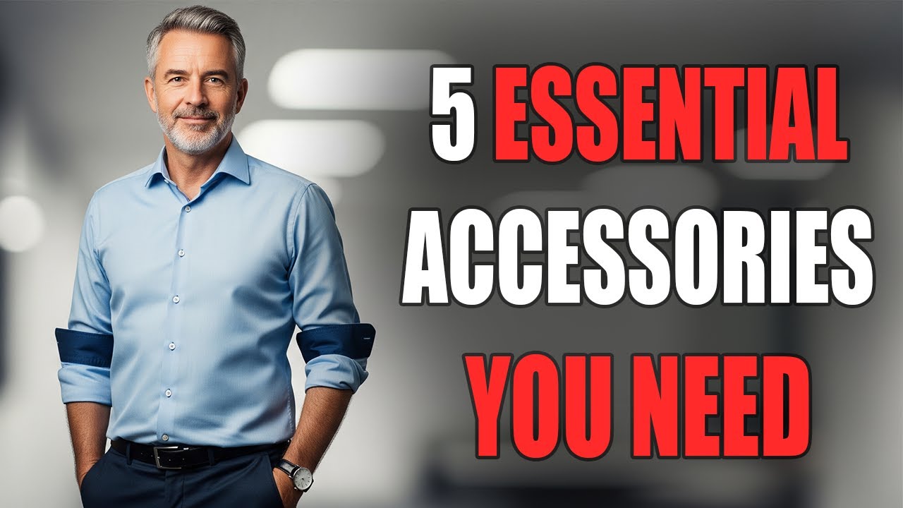 Stop Looking Cheap: 5 Accessories Every Man Over 50 Needs | Men's Fashion 50+