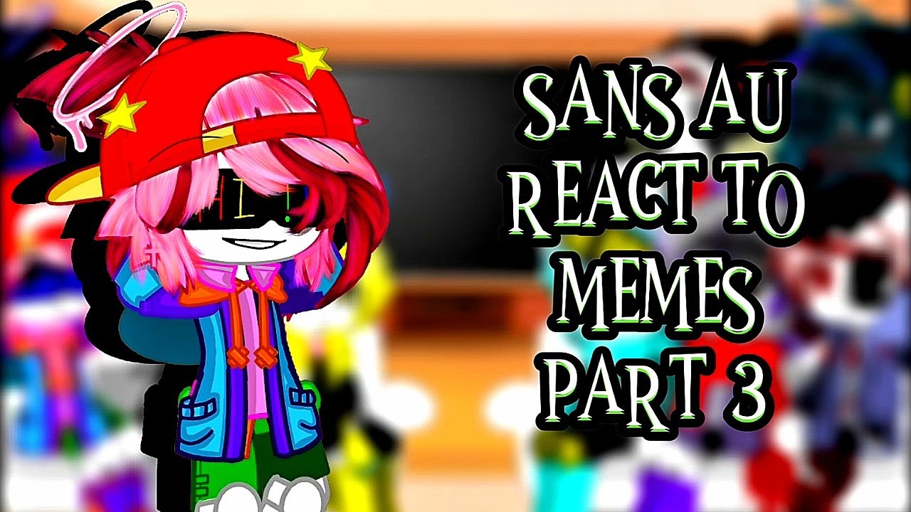 Sans Au React To Memes | Part 3 | Gacha Club