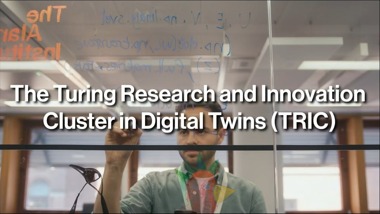 The Alan Turing Institute - The Turing Research and Innovation Cluster in Digital Twins (TRIC)