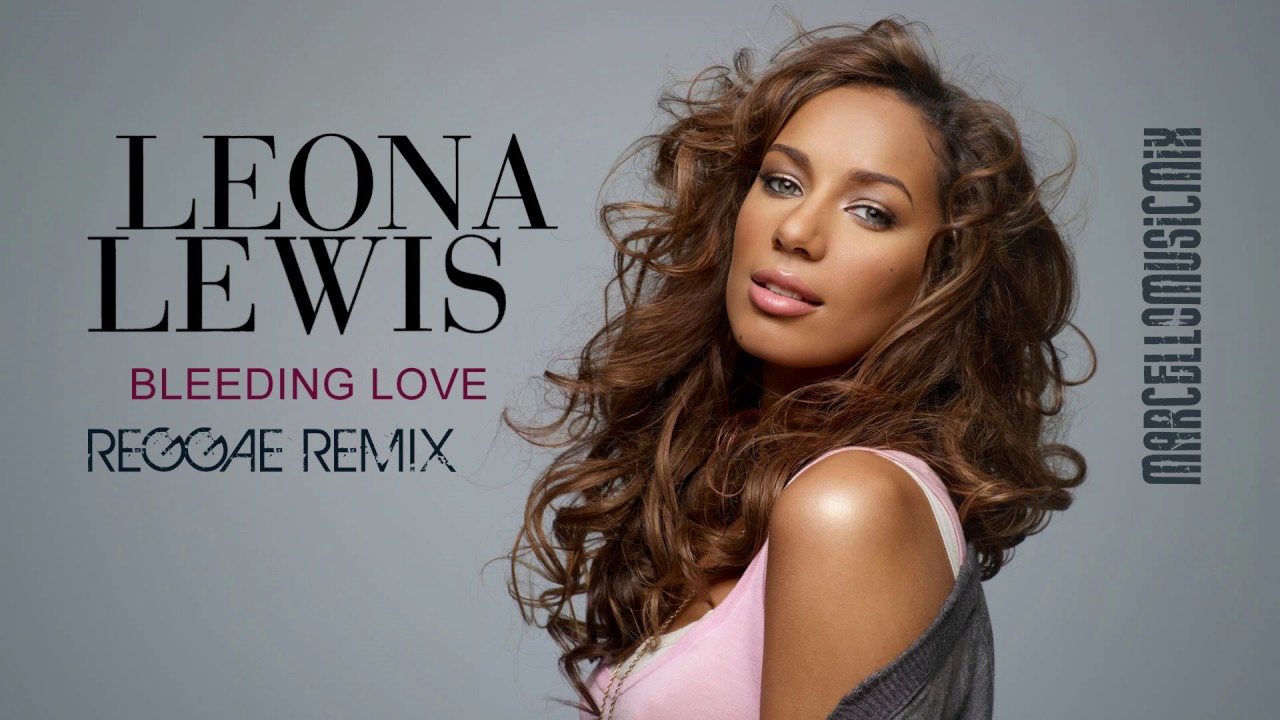 Leona Lewis - Bleeding Love [Reggae Remix]