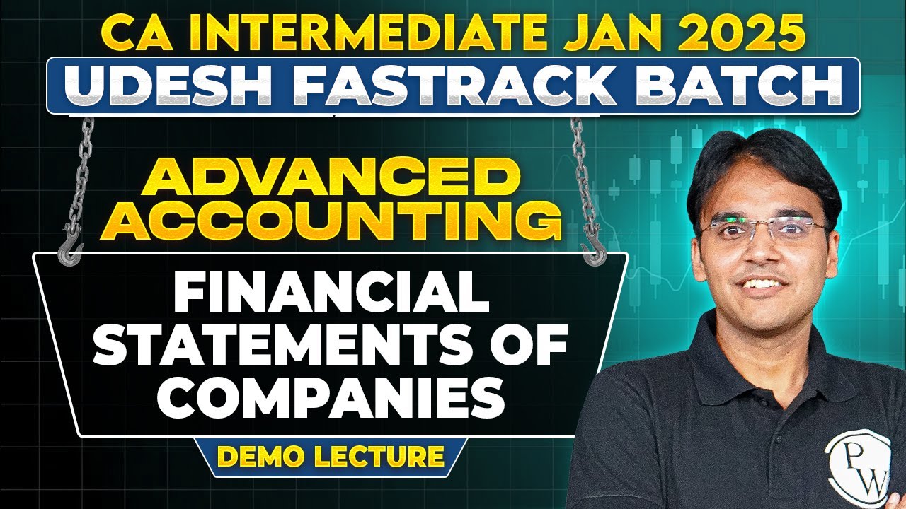 Advanced Accounting: Financial Statements Of Companies | CA Inter Jan 2025 Udesh Fastrack Batch