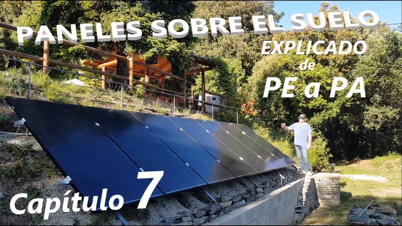 Paneles Solares sobre el Suelo - Energía solar en casa - Capítulo 7