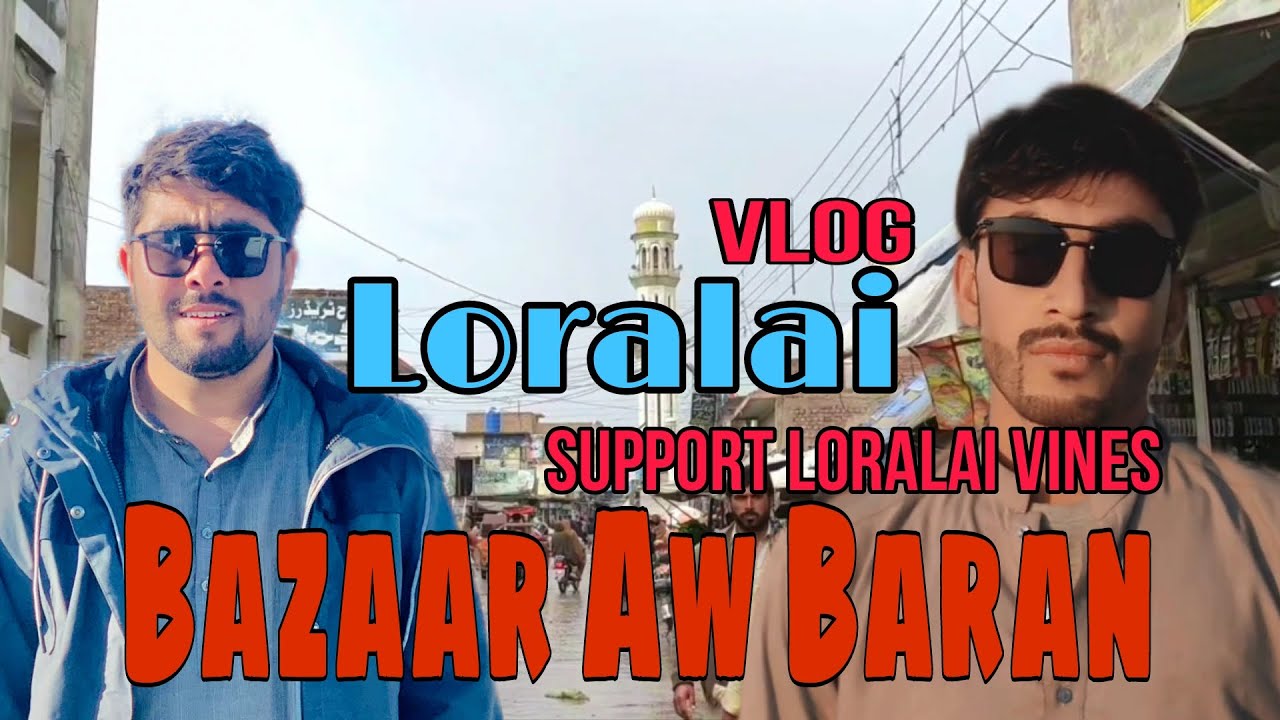 Loralai bazaar Aw Baran vlog enjoy....💝