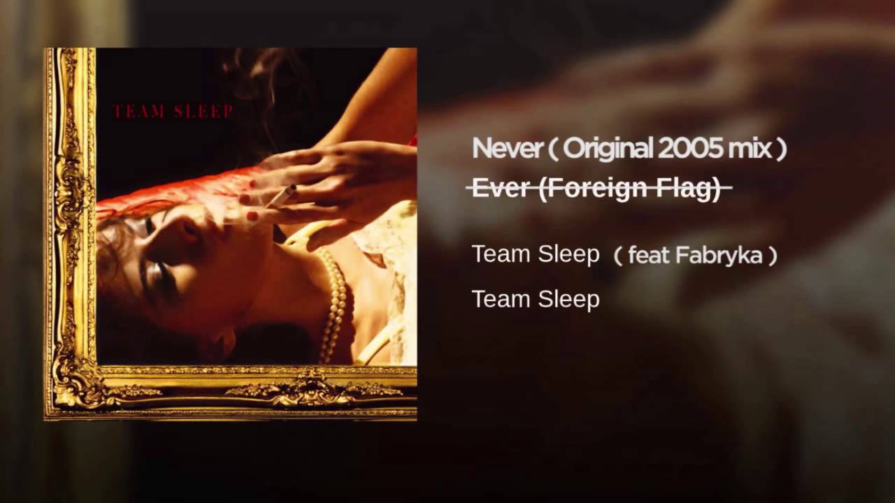 Team Sleep Feat. Fabryka &mdash; Never ( 2005 original remix )