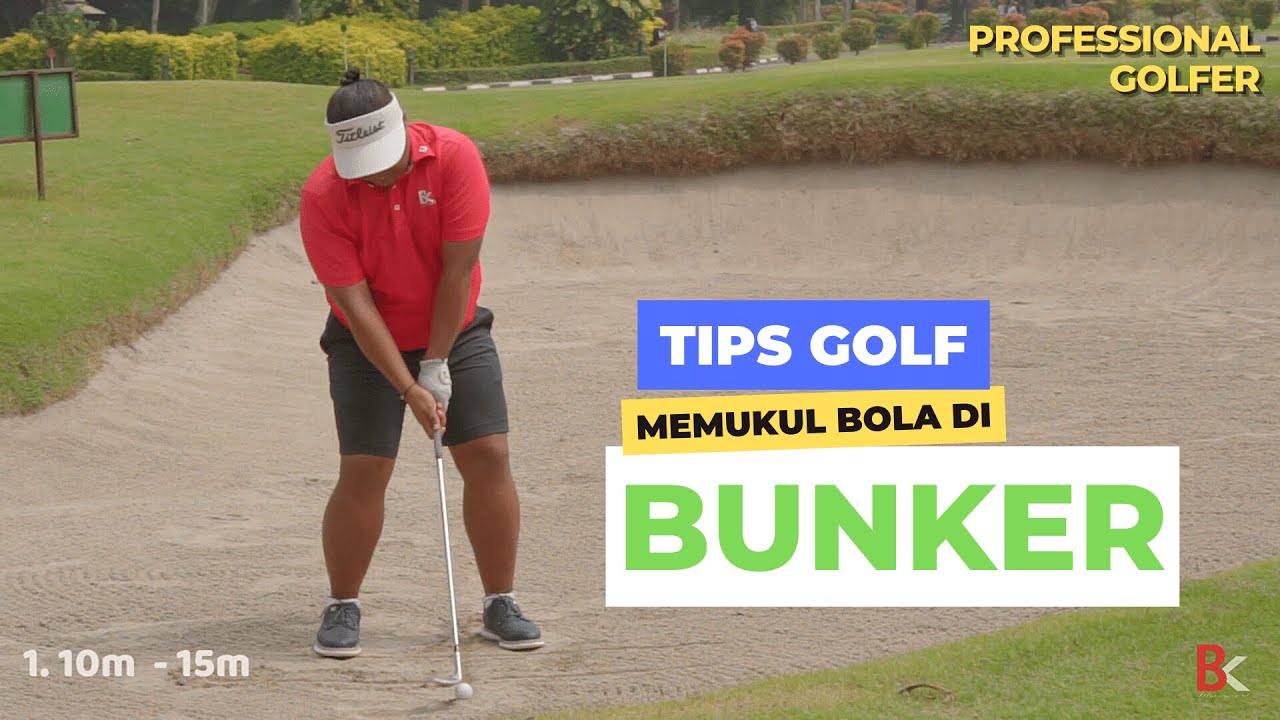 Teknik Memukul Bola di Bunker - Tips and Tricks Golf dari Benny Kasiadi